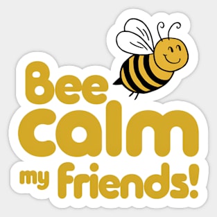 bee calm Sticker